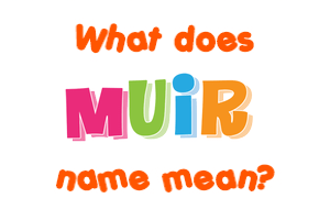 Meaning of Muir Name