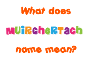 Meaning of Muirchertach Name