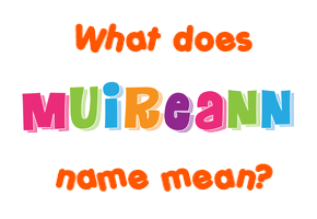 Meaning of Muireann Name