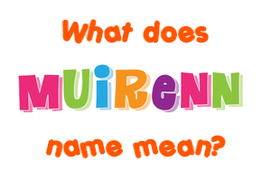 Meaning of Muirenn Name