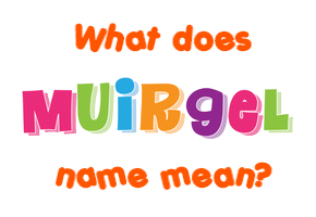 Meaning of Muirgel Name