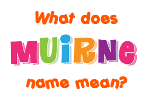 Meaning of Muirne Name