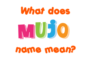 Meaning of Mujo Name