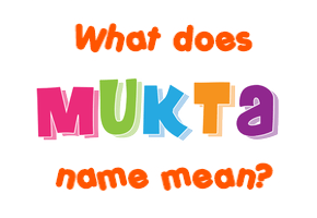 Meaning of Mukta Name