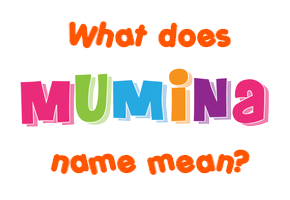 Meaning of Mumina Name