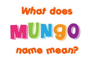 Meaning of Mungo Name