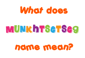 Meaning of Munkhtsetseg Name