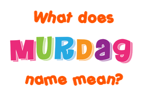 Meaning of Murdag Name