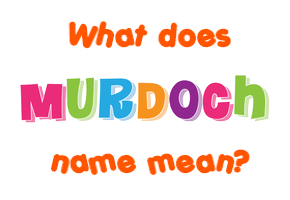 Meaning of Murdoch Name