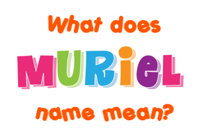 Meaning of Muriel Name