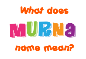 Meaning of Murna Name