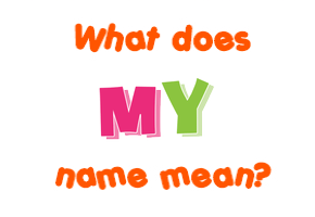 Meaning of My Name