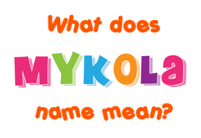 Meaning of Mykola Name