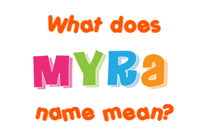 Meaning of Myra Name