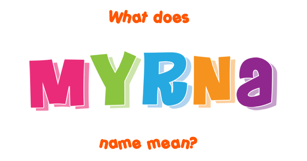 myrna-name-meaning-of-myrna