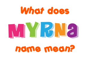 Meaning of Myrna Name