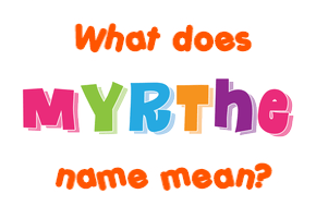 Meaning of Myrthe Name