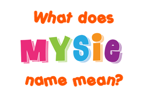 Meaning of Mysie Name