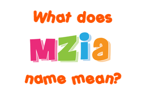 Meaning of Mzia Name