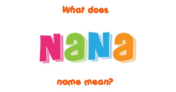 nana-name-meaning-of-nana