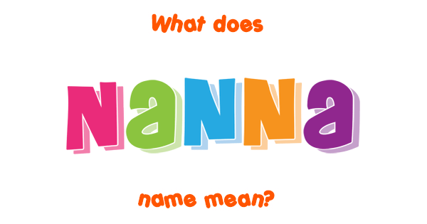 Nanna Name Meaning Of Nanna