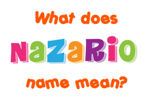 Meaning of Nazario Name