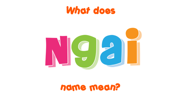 ngai-name-meaning-of-ngai