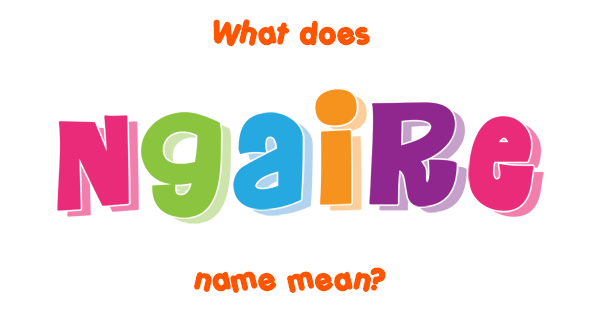 Meaning Of Girl S Name Ngaire