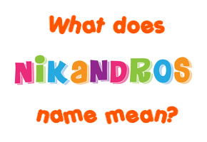 Meaning of Nikandros Name