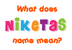 Meaning of Niketas Name