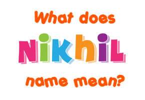 Meaning of Nikhil Name