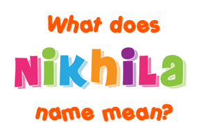 Meaning of Nikhila Name