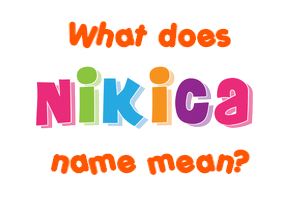 Meaning of Nikica Name