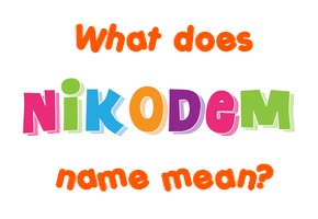 Meaning of Nikodem Name