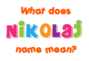 Meaning of Nikolaj Name