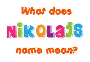 Meaning of Nikolajs Name