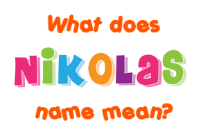 Meaning of Nikolas Name