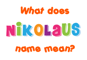 Meaning of Nikolaus Name