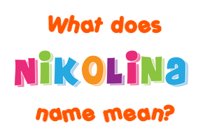 Meaning of Nikolina Name