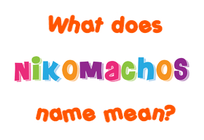 Meaning of Nikomachos Name