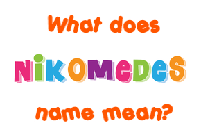 Meaning of Nikomedes Name