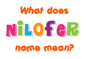 Meaning of Nilofer Name