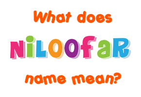 Meaning of Niloofar Name