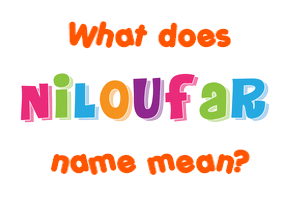 Meaning of Niloufar Name