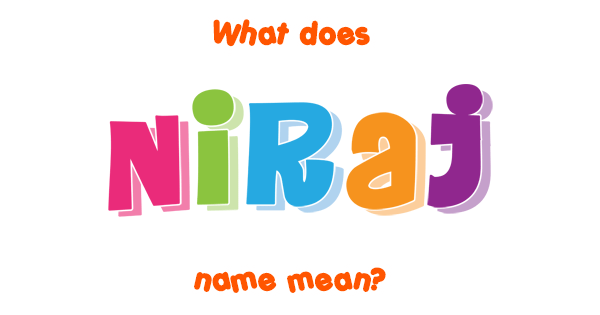 Niraj Name Meaning Of Niraj