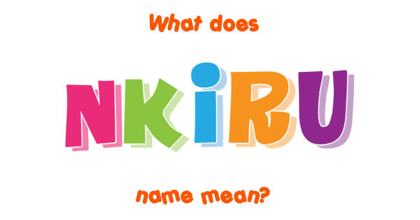 nkiru-name-meaning-of-nkiru