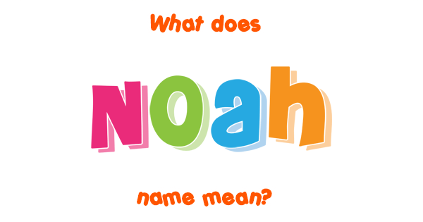 Noah Name Meaning Of Noah