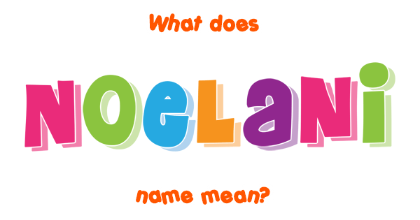 noelani-name-meaning-of-noelani