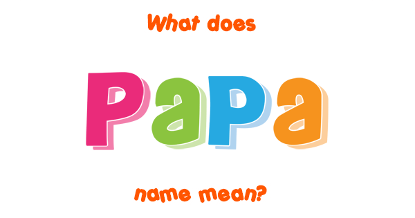 papa-name-meaning-of-papa