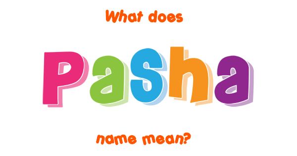 what-is-the-full-name-of-the-woman-with-the-name-pasha-different